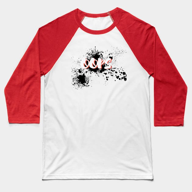 OOPS Baseball T-Shirt by D_AUGUST_ART_53